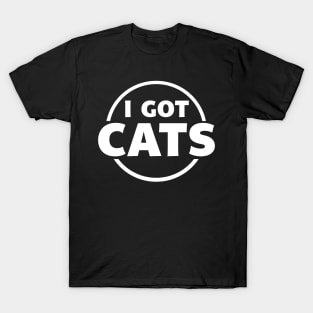 I got Cats T-Shirt